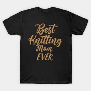 Best Knitting Mom Ever T-Shirt